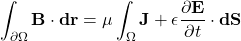 $$\int_{\partial\Omega}\mathbf{B}\cdot\mathbf{dr}=\mu\int_\Omega\(\mathbf{J}+\epsilon\frac{\partial\mathbf{E}}{\partial t}\)\cdot\mathbf{dS}$$