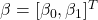 \mathbf{\beta}=[\beta_0, \beta_1]^T