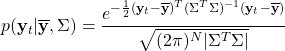 $$p(\mathbf{y}_t|\mathbf{\overline{y}},\Sigma) = \frac{e^{-\frac{1}{2}(\mathbf{y}_t-\mathbf{\overline{y}})^T(\Sigma^T\Sigma)^{-1}(\mathbf{y}_t-\mathbf{\overline{y}})}}{\sqrt{(2\pi)^N|\Sigma^T\Sigma|}}$$