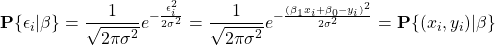 $$\mathbf{P}\{\epsilon_i|\mathbb{\beta}\}=\frac{1}{\sqrt{2\pi\sigma^2}}e^{-\frac{\epsilon_i^2}{2\sigma^2}}=\frac{1}{\sqrt{2\pi\sigma^2}}e^{-\frac{(\beta_1 x_i + \beta_0 - y_i)^2}{2\sigma^2}}=\mathbf{P}\{(x_i,y_i)|\mathbf{\beta}\}$$